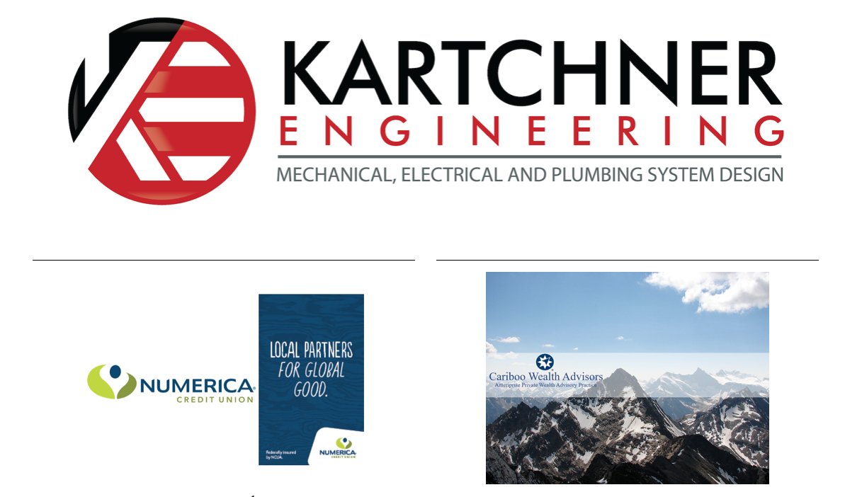 Thank you to sponsors- Kartchner Engineering, Numerica Credit Union and Cariboo Wealth Advisors